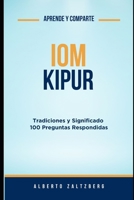 Iom Kipur: Tradiciones y Significado 100 Preguntas Respondidas (Aprende y comparte) (Spanish Edition) B0FPRJ6Y8X Book Cover