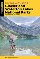 Hiking with Kids Glacier and Waterton Lakes National Parks 1493084925 Book Cover
