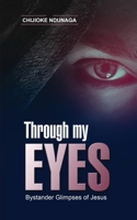 Through My Eyes : Bystander Glimpses of Jesus 197722248X Book Cover