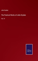 The Poetical Works of John Dryden, Esq: Containing Original Poems, Tales, and Translations, with Notes, Volume 4 1014337585 Book Cover