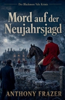 Mord auf der Neujahrsjagd (Der Blackmore-Vale-Krimis) (German Edition) B0H331GPFB Book Cover