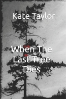 When the Last Tree Dies 1979072876 Book Cover