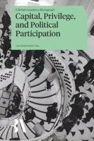 Capital, Privilege and Political Participation 0197266304 Book Cover