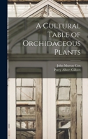 A Cultural Table of Orchidaceous Plants 1014062144 Book Cover