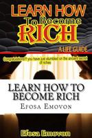 Learn How to become rich: A life guide 1982089865 Book Cover
