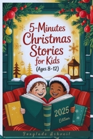 5-Minutes Christmas Stories for Kids 2025: Fun and Inspiring Holiday Tales to Share with Your Children this Season B0FRXFGZZC Book Cover