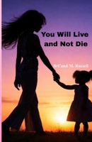 You Will Live and Not Die B0HBWT2176 Book Cover