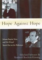 Hope against Hope: Johann Baptist Metz and Elie Wiesel Speak Out on the Holocaust (Stimulus Books) 0809138468 Book Cover