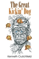The Great Kickin' Dog 1647498058 Book Cover