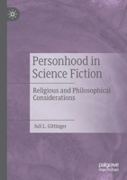 Personhood in Science Fiction: Religious and Philosophical Considerations 3030300617 Book Cover