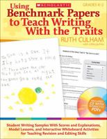 Using Benchmark Papers to Teach Writing With the Traits: Grades K-2: Student Writing Samples With Scores and Explanations, Model Lessons, and Interactive White Board Activities for Teaching Revision a 0545138396 Book Cover