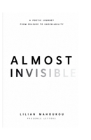 Almost Invisible: A poetic journey from erasure to undeniability B0H2VKVLWZ Book Cover