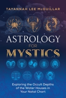 Astrology for Mystics: Exploring the Occult Depths of the Water Houses in Your Natal Chart 1644110512 Book Cover