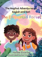 The Magical Adventures of Kaylah & Kai: The Enchanted Forest 1739456920 Book Cover