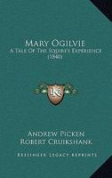 Mary Ogilvie: A Tale Of The Squire's Experience 1166581195 Book Cover