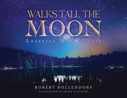 Walks Tall the Moon: : Learning Mindfulness 1643674188 Book Cover