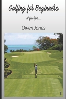 Golfing for Beginners: A few tips... B08GFRPZKK Book Cover