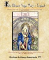 The Blessed Virgin Mary in England Vol. 1: A Mary-Catechism With Pilgrimage to Her Holy Shrines 0595500749 Book Cover