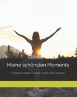 Meine schönsten Momente: Ein Buch zum kreativen Ausfüllen, Erinnern und Glücklichsein 1700467301 Book Cover