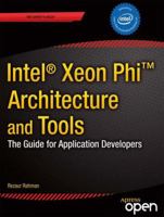 Intel Xeon Phi Coprocessor Architecture and Tools: The Guide for Application Developers 1430259264 Book Cover