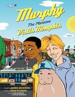 Murphy the Manatee Visits Memphis 1463416423 Book Cover