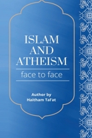 Islam and Atheism Face to Face 8075903722 Book Cover