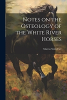 Notes on the Osteology of the White River Horses 1022130595 Book Cover