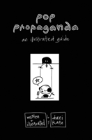 Pop Propaganda: An Illustrated Guide B09M5CZRR1 Book Cover