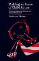 Making an Issue of Child Abuse: Political Agenda Setting for Social Problems 0226572013 Book Cover