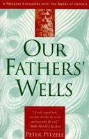 Our Fathers' Wells: A Personal Encounter With the Myths of Genesis 0062512404 Book Cover