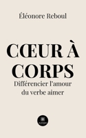 Coeur à corps: Différencier l'amour du verbe aimer (French Edition) B0CVZYN4F2 Book Cover