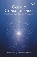 Cosmic Consciousness: The Man-God Whom We Await 8169783178 Book Cover