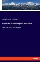 Geheime Scheidung Der Metallen Und Derselben Nutzbarkeit 1172220557 Book Cover