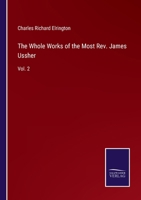 The Whole Works of the Most Rev. James Ussher: Vol. 2 3752585781 Book Cover