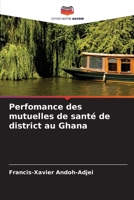 Perfomance des mutuelles de santé de district au Ghana (French Edition) 6203007013 Book Cover