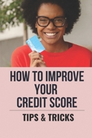 How To Improve Your Credit Score: Tips & Tricks: Credit Repair 2021 B0988D94KS Book Cover