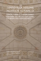 Tanto ella assume novitate al fianco: Lisboa, Turim e o interc�mbio cultural do s�culo das luzes � Europa p�s-napole�nica 989261738X Book Cover