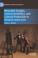 Moveable Designs, Liminal Aesthetics, and Cultural Production in America since 1772 3031136101 Book Cover