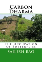 Carbon Dharma: The Occupation of Butterflies 1467928453 Book Cover