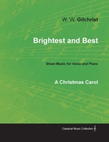Brightest and Best - Sheet Music for Voice and Piano - A Christmas Carol 1528700740 Book Cover