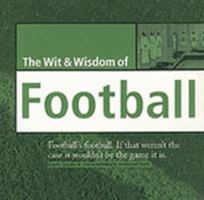 Wit And Wisdom Of Football (Wit & Wisdom) 1905403011 Book Cover