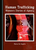 Human Trafficking: Women's Stories of Agency 1443885266 Book Cover