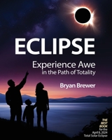 ECLIPSE: Experience Awe in the Path of Totality 0932898246 Book Cover