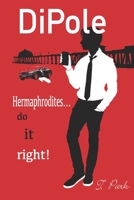 DiPole: Hermaphrodites ... Do it Right! 0991590775 Book Cover