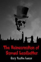 The Reincarnation of Samuel Leadbetter 151736454X Book Cover
