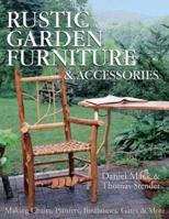 Rustic Garden Furniture & Accessories: Making Chairs, Planters, Birdhouses, Gates & More 160059137X Book Cover