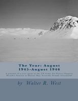 The Year: August 1945-August 1946: A Journal of a Year Spent at the US Army Air Forces Outpost Weather Station at Walrus Bay, Scoresby Sound, Greenland 1987796837 Book Cover