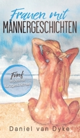 Frauen mit M�nnergeschichten: F�nf erotische Kurzgeschichten 3347035259 Book Cover