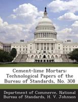 Cement-lime Mortars: Technological Papers of the Bureau of Standards, No. 308 1289218358 Book Cover