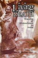 Living Death: Trauma of Widowhood in India 8121207940 Book Cover